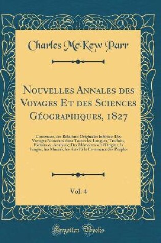 Cover of Nouvelles Annales Des Voyages Et Des Sciences Géographiques, 1827, Vol. 4