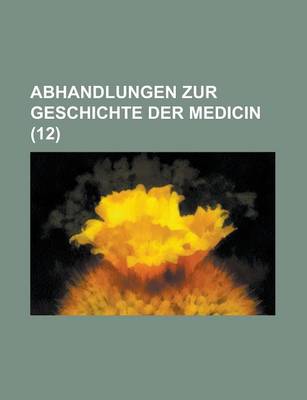 Book cover for Abhandlungen Zur Geschichte Der Medicin (12)