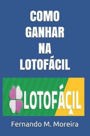 Cover of Como Ganhar Na Lotofacil