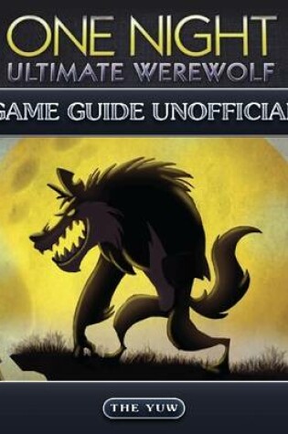 Cover of One Night Ultimate Werewolf Game Guide Unofficial