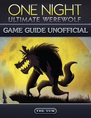 Book cover for One Night Ultimate Werewolf Game Guide Unofficial