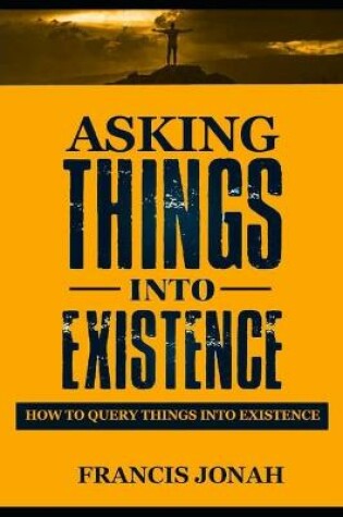 Cover of Asking Things Into Existence