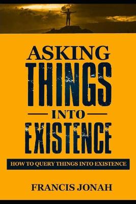 Cover of Asking Things Into Existence