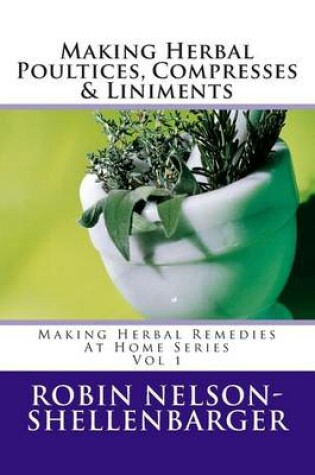 Cover of Making Herbal Poultices, Compresses & Liniments