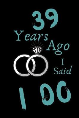 Book cover for 39 Year Ago I Said I Do