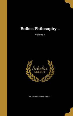 Book cover for Rollo's Philosophy ..; Volume 4