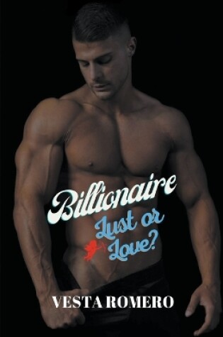Cover of Billionaire Lust Or Love?