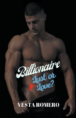 Book cover for Billionaire Lust Or Love?