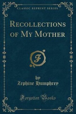 Cover of Recollections of My Mother (Classic Reprint)