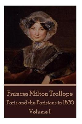 Book cover for Frances Milton Trollope - Paris and the Parisians in 1835 - Volume I