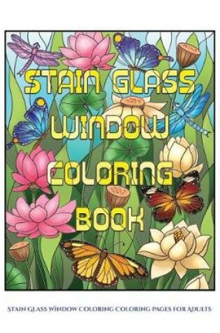 Cover of Stain Glass Window Coloring Coloring Pages for Adults