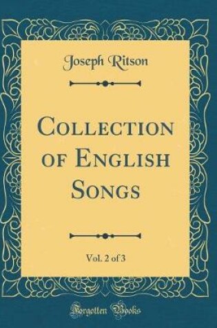 Cover of Collection of English Songs, Vol. 2 of 3 (Classic Reprint)