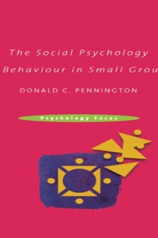 Cover of The Social Psychology of Behaviour in Small Groups