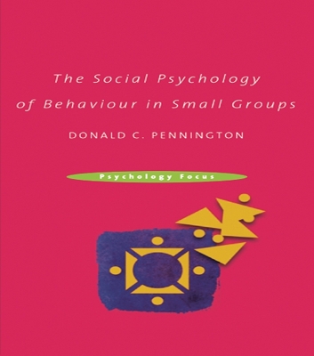 Book cover for The Social Psychology of Behaviour in Small Groups