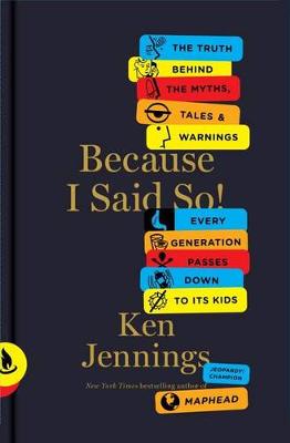 Because I Said So! by Ken Jennings