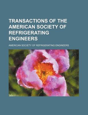 Book cover for Transactions of the American Society of Refrigerating Engineers (Volume 9)