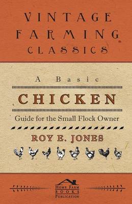 Book cover for A Basic Chicken Guide For The Small Flock Owner