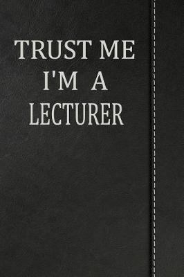 Book cover for Trust Me I'm a Lecturer