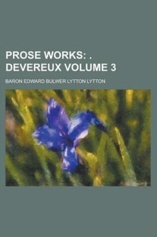 Cover of Prose Works (Volume 3); Devereux