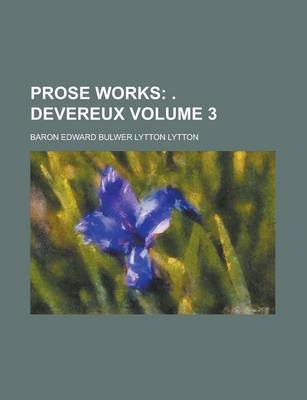Book cover for Prose Works (Volume 3); Devereux