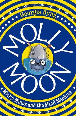 Book cover for Molly Moon, Micky Minus and the Mind Machine