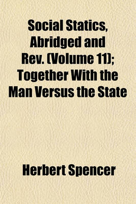 Book cover for Social Statics, Abridged and REV. (Volume 11); Together with the Man Versus the State