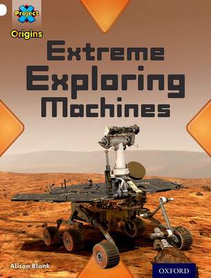 Cover of Project X Origins: White Book Band, Oxford Level 10: Inventors and Inventions: Extreme Exploring Machines