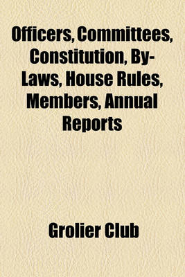 Book cover for Officers, Committees, Constitution, By-Laws, House Rules, Members, Annual Reports