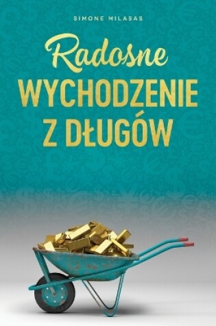 Cover of Radosne wychodzenie z dlugow - Getting Out of Debt Polish