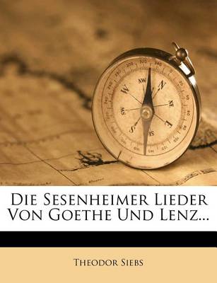 Book cover for Die Sesenheimer Lieder Von Goethe Und Lenz...