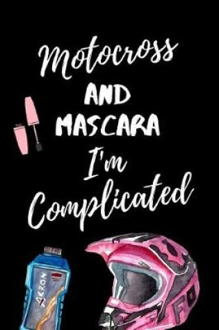 Cover of Motocross And Mascara I'm Complicated