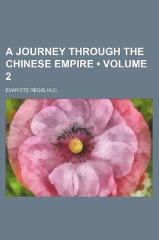 Cover of A Journey Through the Chinese Empire (Volume 2)