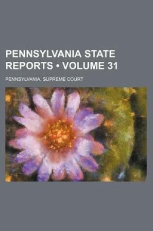 Cover of Pennsylvania State Reports (Volume 31)