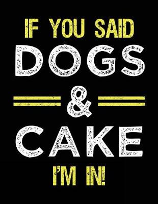 Book cover for If You Said Dogs & Cake I'm In