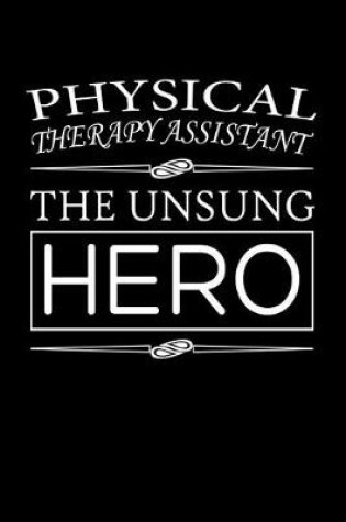 Cover of Physical Therapy Assistant The Unsung Hero