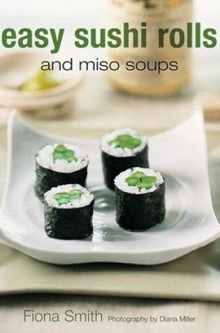 Cover of Easy Sushi Rolls and Miso Soups