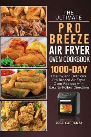Cover of The Ultimate Pro Breeze Air Fryer Oven Cookbook
