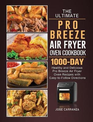 Cover of The Ultimate Pro Breeze Air Fryer Oven Cookbook