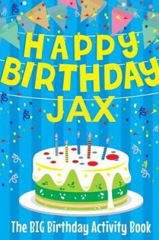 Cover of Happy Birthday Jax - The Big Birthday Activity Book