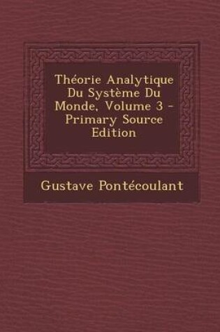 Cover of Theorie Analytique Du Systeme Du Monde, Volume 3 - Primary Source Edition