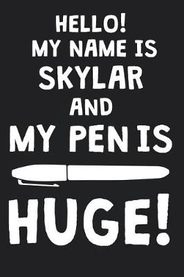 Book cover for Hello! My Name Is SKYLAR And My Pen Is Huge!