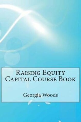 Cover of Raising Equity Capital Course Book