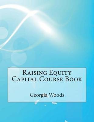 Book cover for Raising Equity Capital Course Book