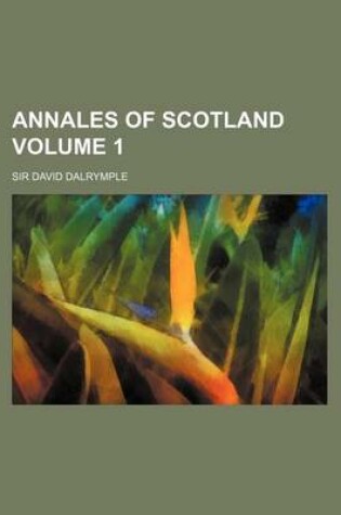 Cover of Annales of Scotland Volume 1