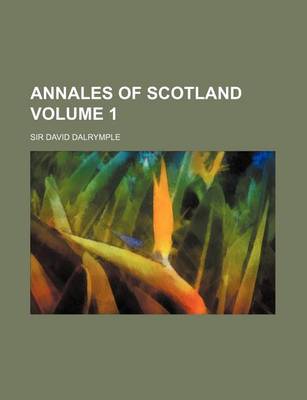 Book cover for Annales of Scotland Volume 1