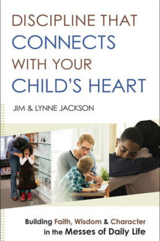Cover of Discipline That Connects with Your Child's Heart