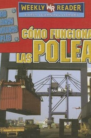 Cover of Cómo Funcionan Las Poleas (How Pulleys Work)