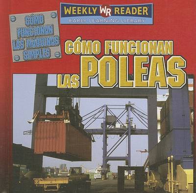 Book cover for Cómo Funcionan Las Poleas (How Pulleys Work)