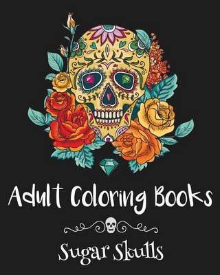 Book cover for Adult Coloring Books: Sugar Skulls