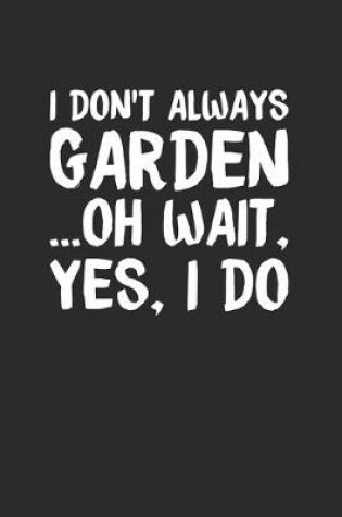 Cover of I Don't Always Garden